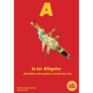 A Is for Alligator...And Other Information to Entertain You - Paperback
