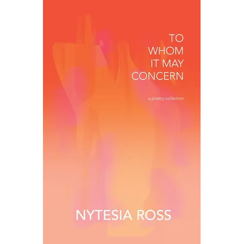 To Whom It May Concern: A Poetry Collection - Paperback