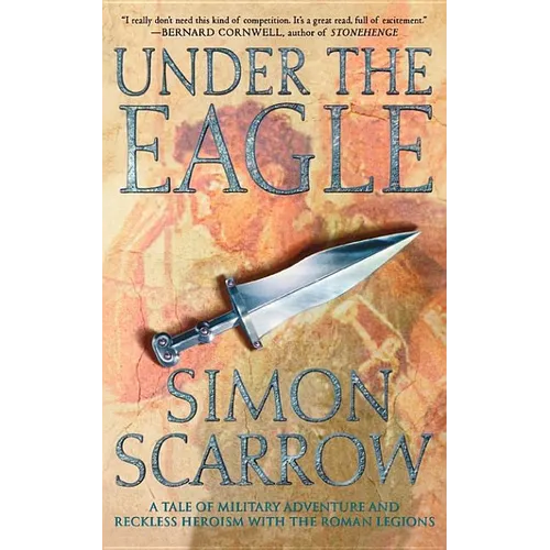 Under the Eagle: A Tale of Military Adventure and Reckless Heroism with the Roman Legions - Paperback
