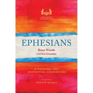 Ephesians: A Pastoral and Contextual Commentary - Paperback