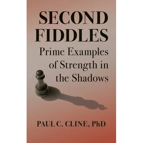 Second Fiddles: Prime Examples of Strength in the Shadows - Paperback