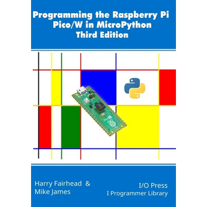 Programming the Raspberry Pi Pico/W in MicroPython, Third Edition - Paperback