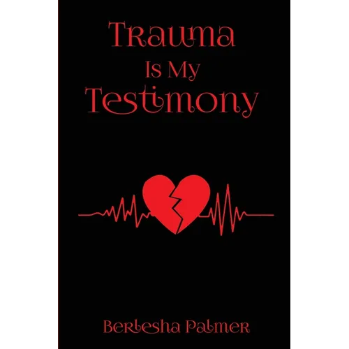 Trauma Is My Testimony - Paperback