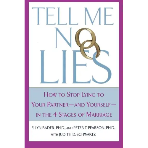 Tell Me No Lies: How to Stop Lying to Your Partner-And Yourself-In the 4 Stages of Marriage - Paperback