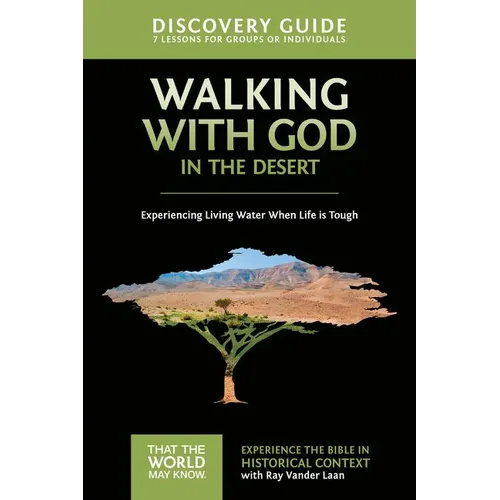 The Walking with God in the Desert Discovery Guide: Experiencing Living Water When Life Is Tough 12 - Paperback