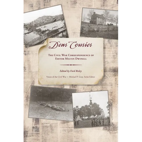 Dear Courier: The Civil War Correspondence of Editor Melvin Dwinell - Hardcover