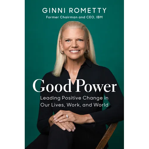 Good Power: Leading Positive Change in Our Lives, Work, and World - Hardcover