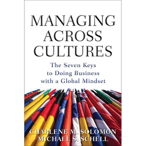 Managing Across Cultures: The 7 Keys to Doing Business with a Global Mindset - Hardcover
