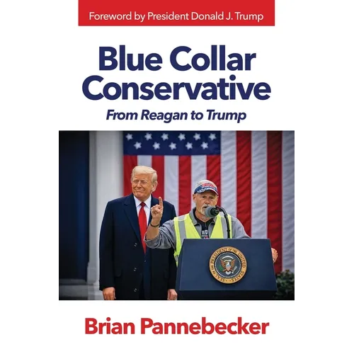 Blue Collar Conservative: From Reagan to Trump - Paperback