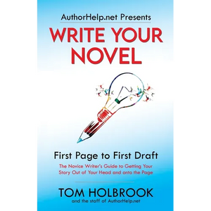 Write Your Novel: First Page to First Draft - Paperback