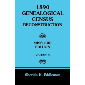 1890 Genealogical Census Reconstruction: Missouri, Volume 3 - Paperback