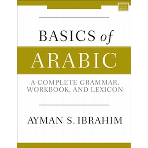 Basics of Arabic: A Complete Grammar, Workbook, and Lexicon - Paperback