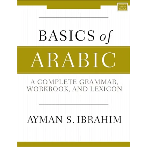Basics of Arabic: A Complete Grammar, Workbook, and Lexicon - Paperback