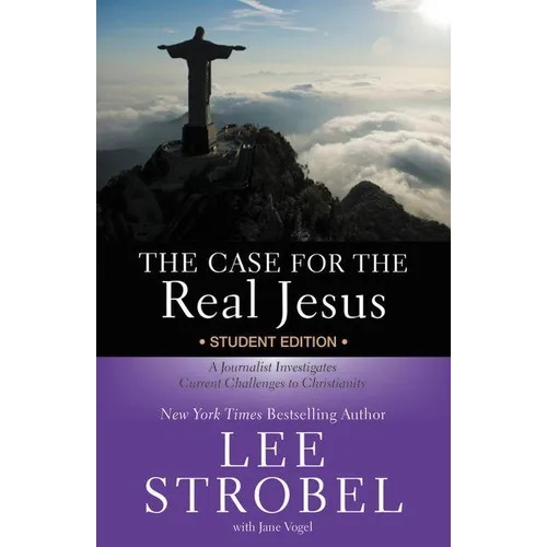 The Case for the Real Jesus Student Edition: A Journalist Investigates Current Challenges to Christianity - Paperback