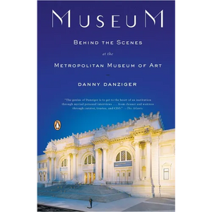 Museum: Behind the Scenes at the Metropolitan Museum of Art - Paperback