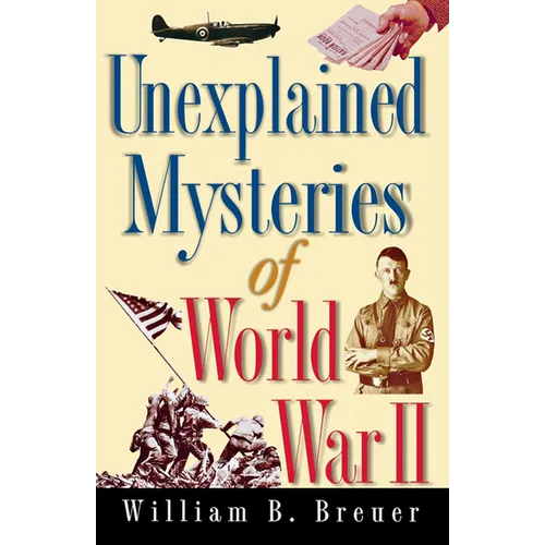 Unexplained Mysteries of World War II - Paperback