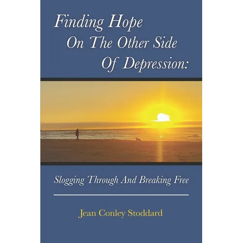 Finding Hope on the Other Side of Depression: Slogging Through and Breaking Free - Paperback
