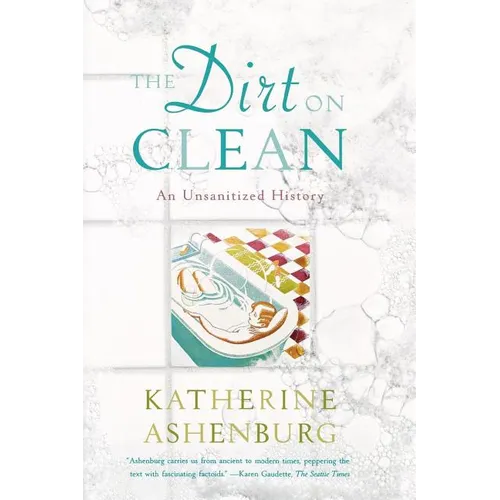 The Dirt on Clean: An Unsanitized History - Paperback