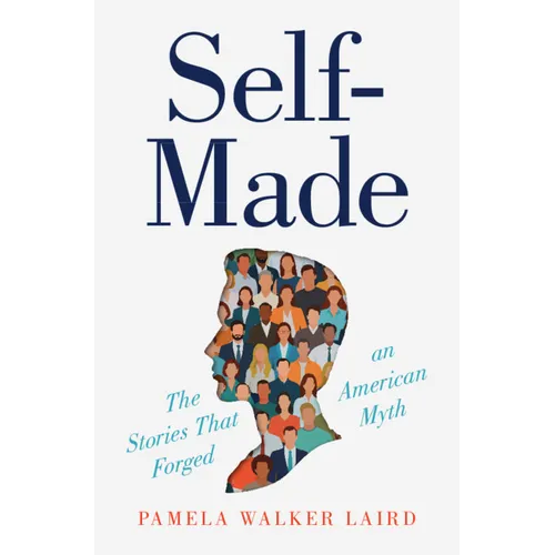Self-Made: The Stories That Forged an American Myth - Hardcover