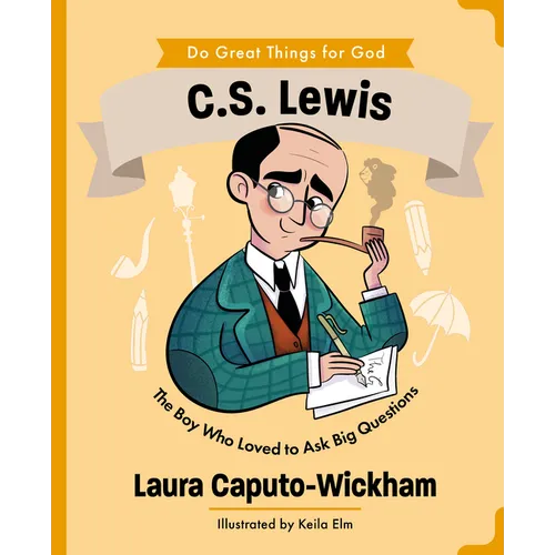C.S. Lewis: The Boy Who Loved to Ask Big Questions - Hardcover