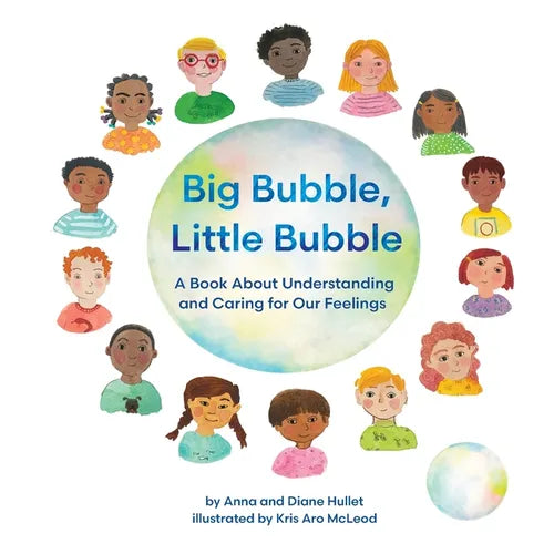 Big Bubble, Little Bubble: A Book About Understanding and Caring for Our Feelings - Paperback