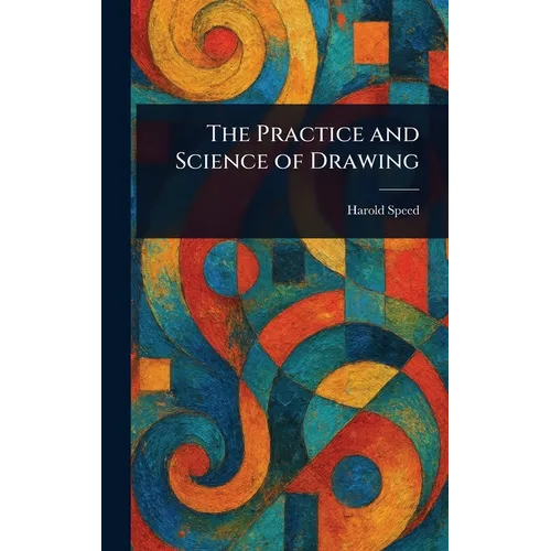 The Practice and Science of Drawing - Hardcover