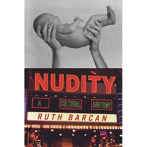 Nudity: A Cultural Anatomy - Hardcover