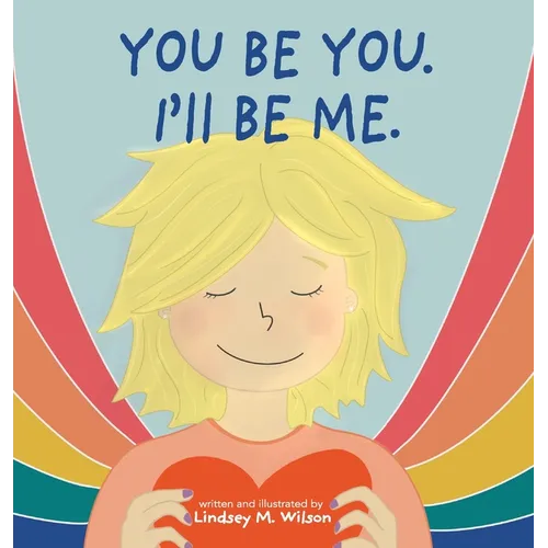 You be you. I'll be me. - Hardcover
