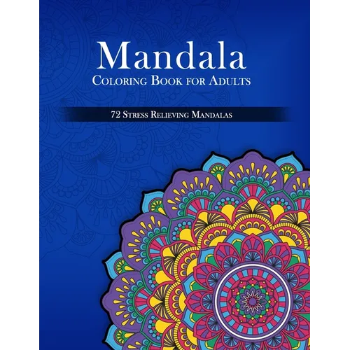 Mandala Coloring Book for Adults, 72 Stress Relieving Mandalas - Paperback