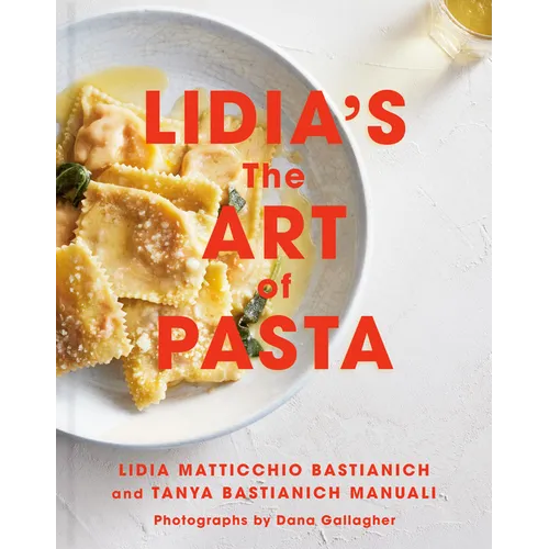 Lidia's the Art of Pasta: An Italian Cookbook - Hardcover