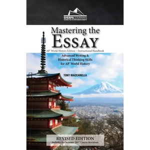 Mastering the Essay: Advanced Writing and Historical Thinking Skills for AP* World History - Paperback