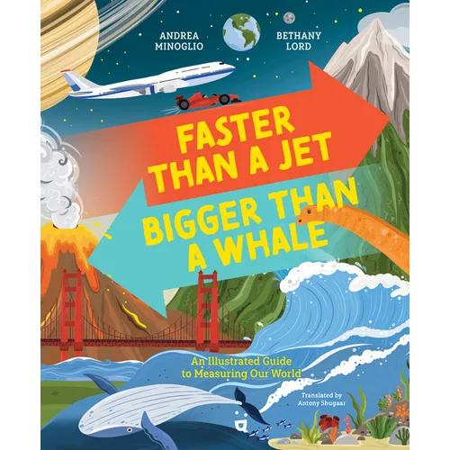 Faster Than a Jet, Bigger Than a Whale: An Illustrated Guide to Measuring Our World - Hardcover