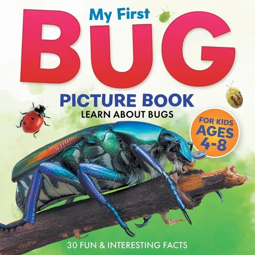 My First Bug Picture Book: Learn About Bugs For Kids Ages 4-8 30 Fun & Interesting Facts - Paperback