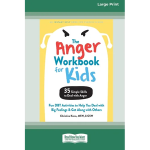 The Anger Workbook for Kids: Fun DBT Activities to Help You Deal with Big Feelings and Get Along with Others [Standard Large Print 16 Pt Edition] - Paperback