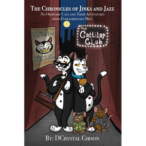 Chronicles of Jinks and Jazz: No Ordinary Cats and Their Adventures with Extraordinary Mice - Paperback