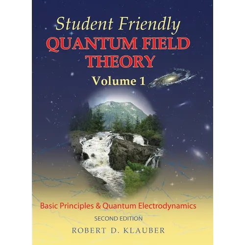 Student Friendly Quantum Field Theory Volume 1: Basic Principles and Quantum Electrodynamics - Hardcover