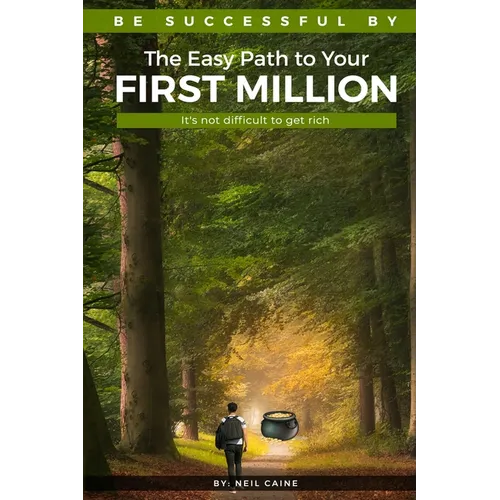 The Easy Path to Your First Million: It's Not Difficult to Get Rich - Paperback