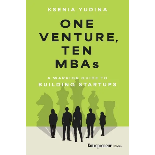 One Venture, Ten MBAs: A Warrior Guide to Building Startups - Paperback