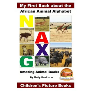 My First Book about the African Animal Alphabet - Amazing Animal Books - Children's Picture Books - Paperback