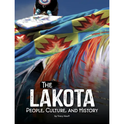 The Lakota: People, Culture, and History - Library Binding