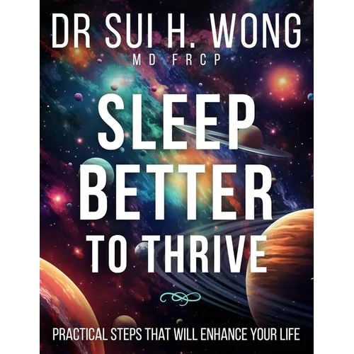 Sleep Better to Thrive: Practical Steps That Will Enhance Your Life - Paperback