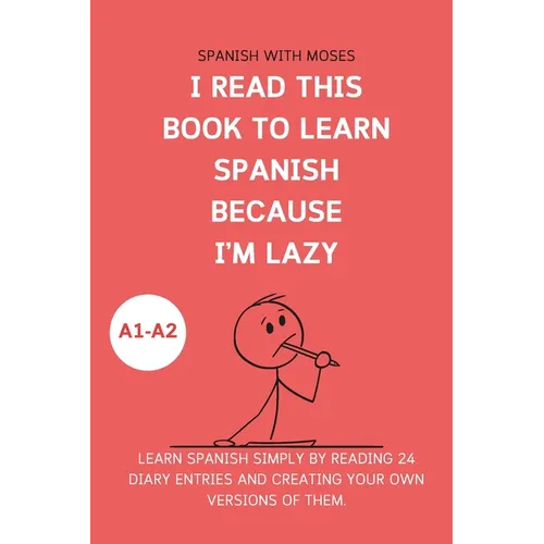 I read this book to learn Spanish because I'M LAZY: Learn Spanish with 24 diary entries - Paperback