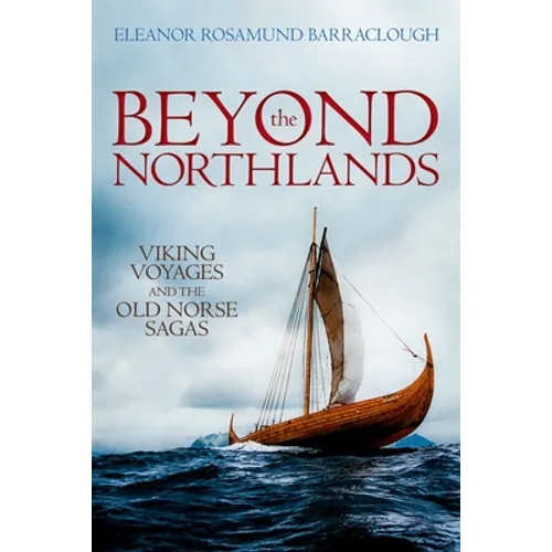 Beyond the Northlands: Viking Voyages and the Old Norse Sagas - Paperback