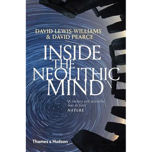 Inside the Neolithic Mind: Consciousness, Cosmos and the Realm of the Gods - Paperback