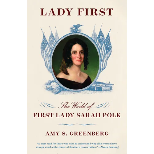 Lady First: The World of First Lady Sarah Polk - Paperback