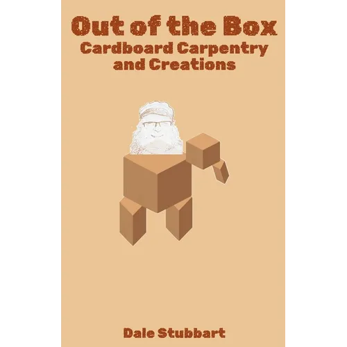Out of the Box: Cardboard Carpentry and Creations - Paperback