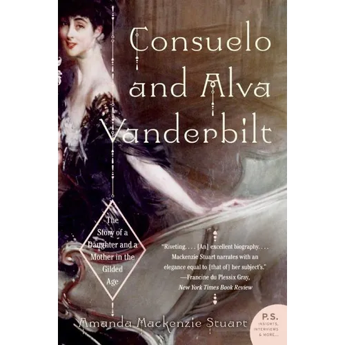 Consuelo and Alva Vanderbilt: The Story of a Daughter and a Mother in the Gilded Age - Paperback