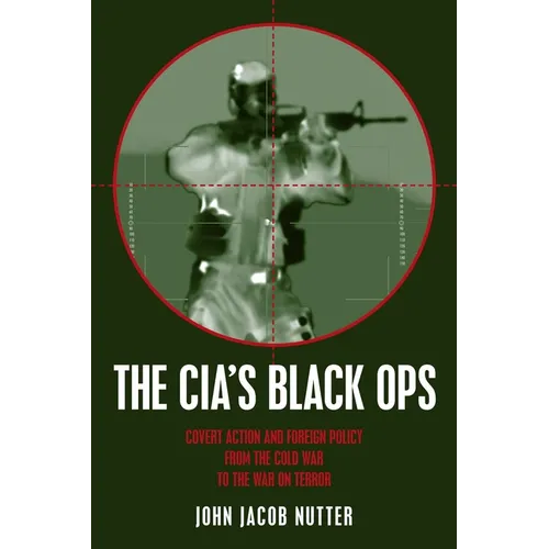 The CIA's Black Ops: Covert Action, Foreign Policy, and Democracy - Hardcover