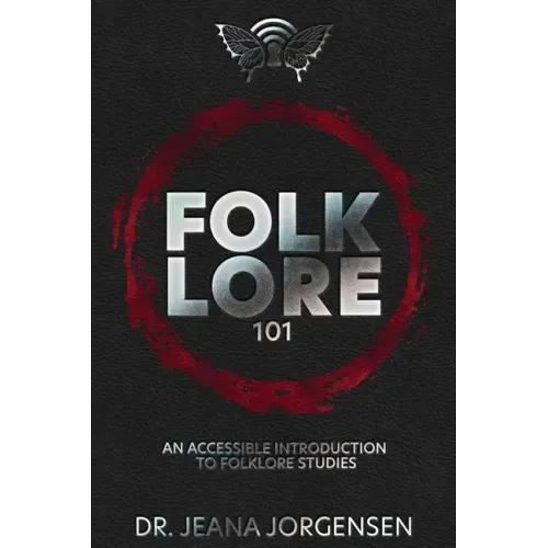 Folklore 101: An Accessible Introduction to Folklore Studies - Paperback