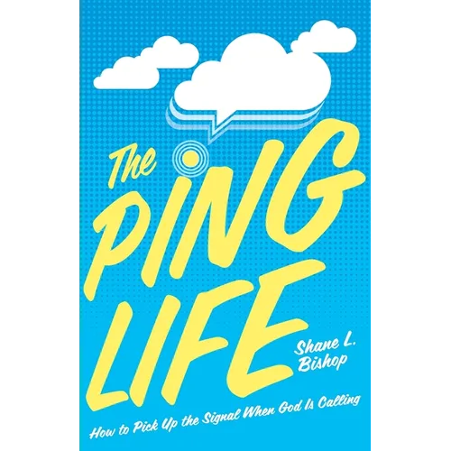 The Ping Life: How to Pick Up the Signal When God Is Calling - Paperback